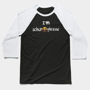 I'm schizophrenic funny t-shirt. Baseball T-Shirt